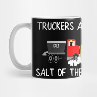 Truckers are the Salt of the Earth Mug